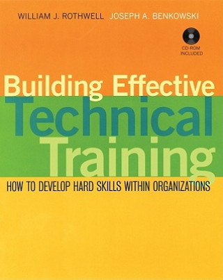 Carte Building Effective Technical Training - How to Develop Hard Skills within Organizations +CD William J. Rothwell
