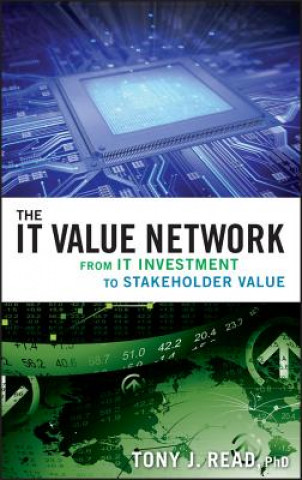 Knjiga IT Value Network - From IT Investment to Stakeholder Value Tony J. Read