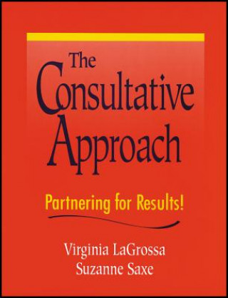 Könyv Consultative Approach - Partnering for Results Virginia LaGrossa