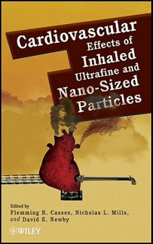 Kniha Cardiovascular Effects of Inhaled Ultrafine and Nano-Sized Particles Flemming R. Cassee