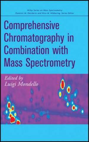 Knjiga Comprehensive Chromatography in Combination with Mass Spectrometry Luigi Mondello