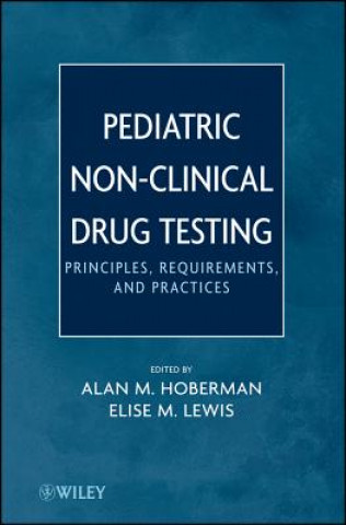 Kniha Pediatric Non-Clinical Drug Testing - Principles, Requirements and Practice Alan M. Hoberman