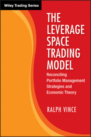 Kniha Leverage Space Trading Model - Reconciling Portfolio Management Strategies and Economic Theory Ralph Vince