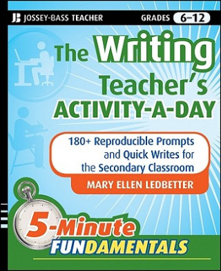 Książka Writing Teacher's Activity-a-Day - 180+ Reproducible Prompts and Quick Writes for the Secondary Classroom Mary Ellen Ledbetter