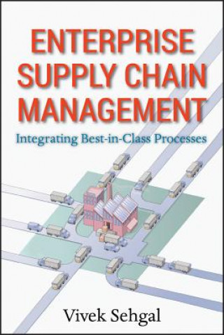Kniha Enterprise Supply Chain Management - Integrating Best in Class Processes Vivek Sehgal