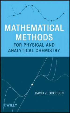 Kniha Mathematical Methods for Physical and Analytical Chemistry David Z. Goodson