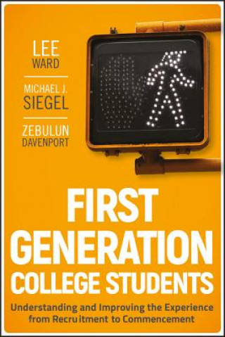 Carte First-Generation College Students - Understanding and Improving the Experience from Recruitment to Commencement Lee Ward