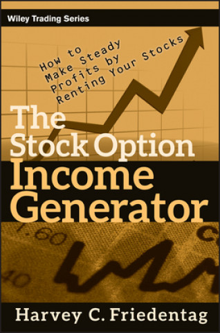 Kniha Stock Option Income Generator - How To Make Steady Profits by Renting Your Stocks Harvey C. Friedentag