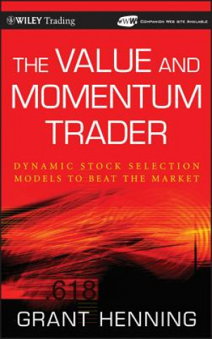 Carte Value and Momentum Trader + WS: Dynamic Stock Selection Models to Beat the Markett Grant Henning