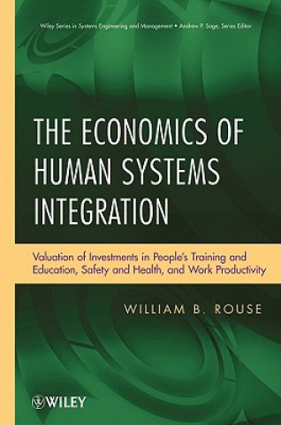 Carte Economics of Human Systems Integration - Valuation of Investments in People's Training and Education Safety and Health and Work Productivit William B. Rouse