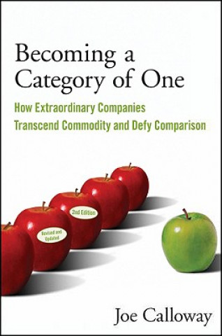 Carte Becoming a Category of One 2e - How Extra Extraordinary Companies Transcend Commodity and Defy Comparison Joe Calloway