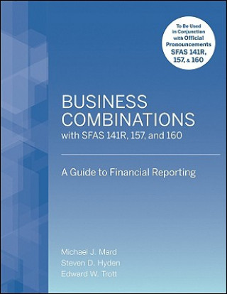 Kniha Business Combinations with SFAS 141 R,157, and 160 - A Guide to Financial Reporting Michael J. Mard