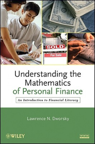 Книга Understanding the Mathematics of Personal Finance - An Introduction to Financial Literacy Lawrence N. Dworsky