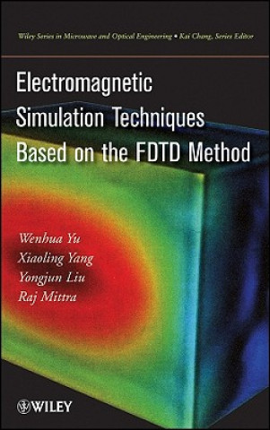 Książka Electromagnetic Simulation Techniques Based on the FDTD Method W. Yu