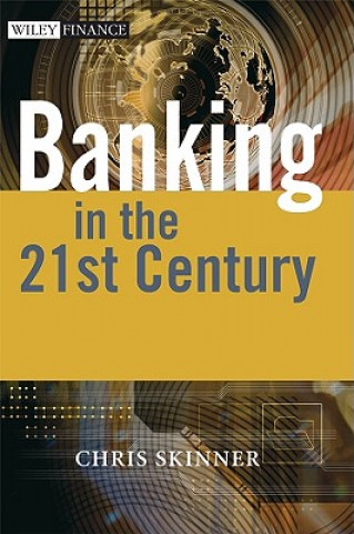 Carte Banking in the 21st Century - In a Globalised World Chris Skinner