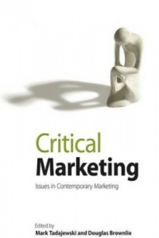 Kniha Critical Marketing - Issues in Contemporary Marketing Mark Tadajewski