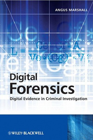 Kniha Digital Forensics - Digital Evidence in Criminal Investigations Angus McKenzie Marshall