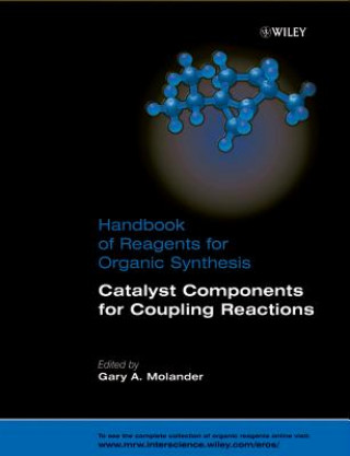 Kniha Handbook of Reagents for Organic Synthesis - Catalyst Components for Coupling Reactions Gary Molander