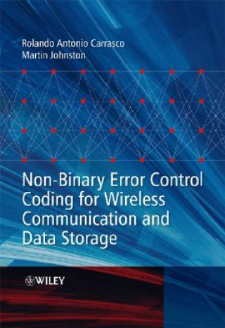 Book Non-Binary Error Control Coding for Wireless Communication and Data Storage Rolando Antonio Carrasco