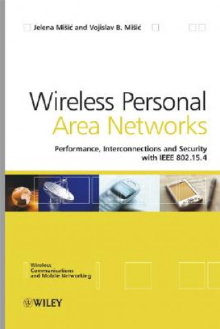 Könyv Wireless Personal Area Networks - Performance, Interconnections and Security with IEEE 802.15.4 Vojislav B. Misic