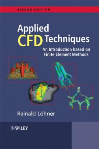 Książka Applied Computational Fluid Dynamics Techniques - An Introduction Based on Finite Element Methods 2e Rainald Lohner