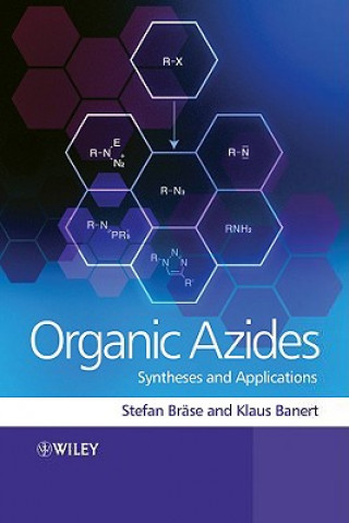 Книга Organic Azides - Syntheses and Applications Stefan Br&auml;se