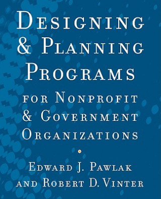 Könyv Designing and Planning Programs for Nonprofit and Government Organizations Edward J. Pawlak