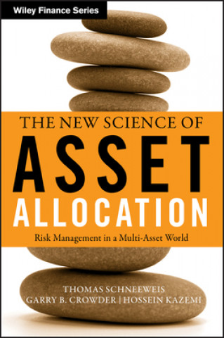 Kniha New Science of Asset Allocation - Risk Management in a Multi-Asset World Thomas Schneeweis