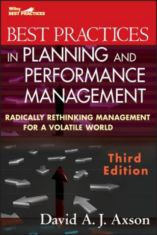 Kniha Best Practices in Planning and Performance Management - Radically Rethinking Management for a Volatile World 3e David A.J. Axson