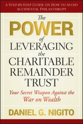 Knjiga Power of Leveraging the Charitable Remainder Trust Daniel G. Nigito