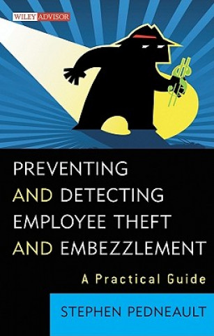 Kniha Preventing and Detecting Employee Theft and Embezzlement - A Practical Guide Stephen Pedneault