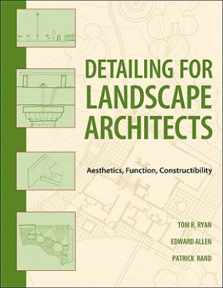 Kniha Detailing for Landscape Architects - Function, Constructibility, Aesthetics, and Sustainability Thomas R. Ryan