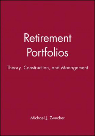 Kniha Retirement Portfolios - Theory, Construction, and Management Set Michael J. Zwecher