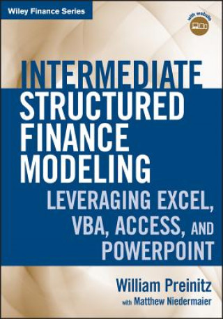 Könyv Intermediate Structured Finance Modeling + Website  - Leveraging Excel, VBA, Access, and  PowerPoint William Preinitz