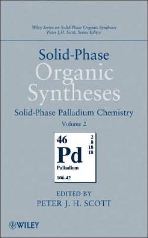 Livre Solid-Phase Organic Syntheses V2 - Solid-Phase Palladium Chemistry Peter J. H. Scott