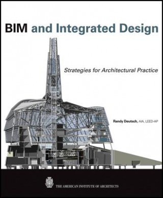 Książka BIM and Integrated Design - Strategies for Architectural Practice Randy Deutsch