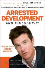 Arrested Development and Philosophy - They've Made a Huge Mistake