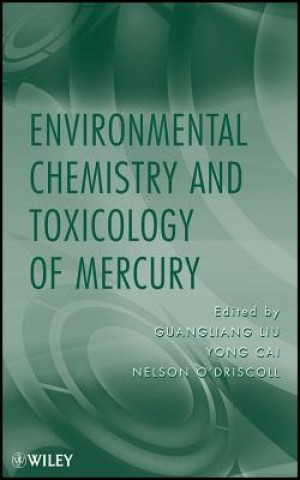 Knjiga Environmental Chemistry and Toxicology of Mercury Guangliang Liu