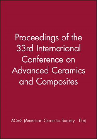Digital Proceedings of the 33rd International Conference on Advanced Ceramics and Composites ACerS