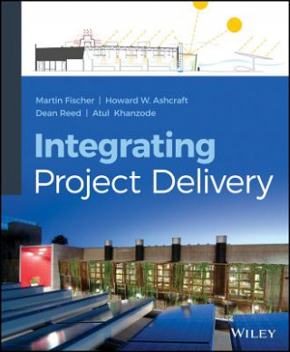 Kniha Integrating Project Delivery Martin Fischer