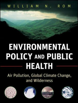 Könyv Environmental Policy and Public Health - Air Pollution, Global Climate Change and Wilderness William N. Rom
