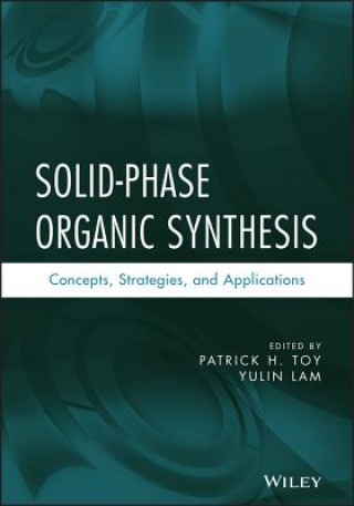 Book Solid-Phase Organic Synthesis - Concepts, Strategies and Applications Toy