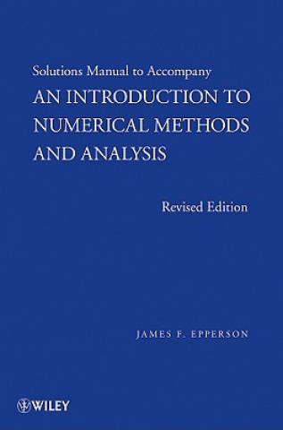 Buch Solutions Manual to Accompany An Introduction to Numerical Methods and Analysis Revised Edition James F. Epperson