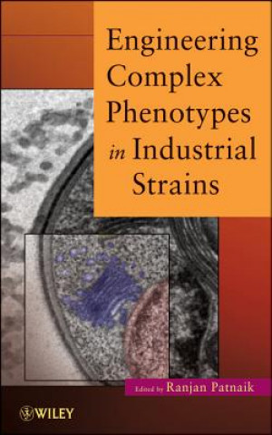 Kniha Engineering Complex Phenotypes in Industrial Strains Ranjan Patnaik