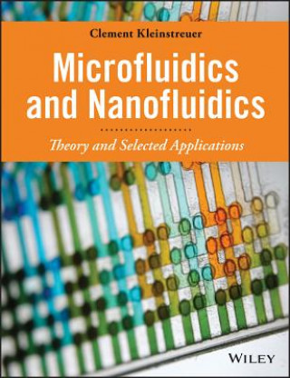 Książka Microfluidics and Nanofluidics - Theory and Selected Applications C. Kleinstreuer