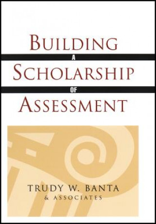 Könyv Building a Scholarship of Assessment Trudy W. Banta & Associates
