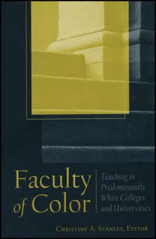 Kniha Faculty of Color - Teaching in Predominantly White  Colleges and Universities Stanley