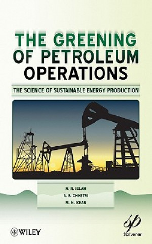 Kniha Greening of Petroleum Operations: The Science of Sustainable Energy Production M. Rafiq Islam