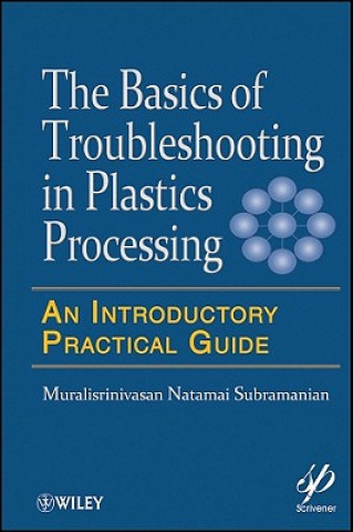 Kniha Basics of Troubleshooting in Plastics Processing - An Introductory Practical Guide Muralisrinivasan Natamai Subramanian