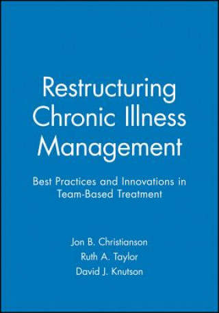 Книга Restructuring Chronic Illness Management Jon B. Christianson